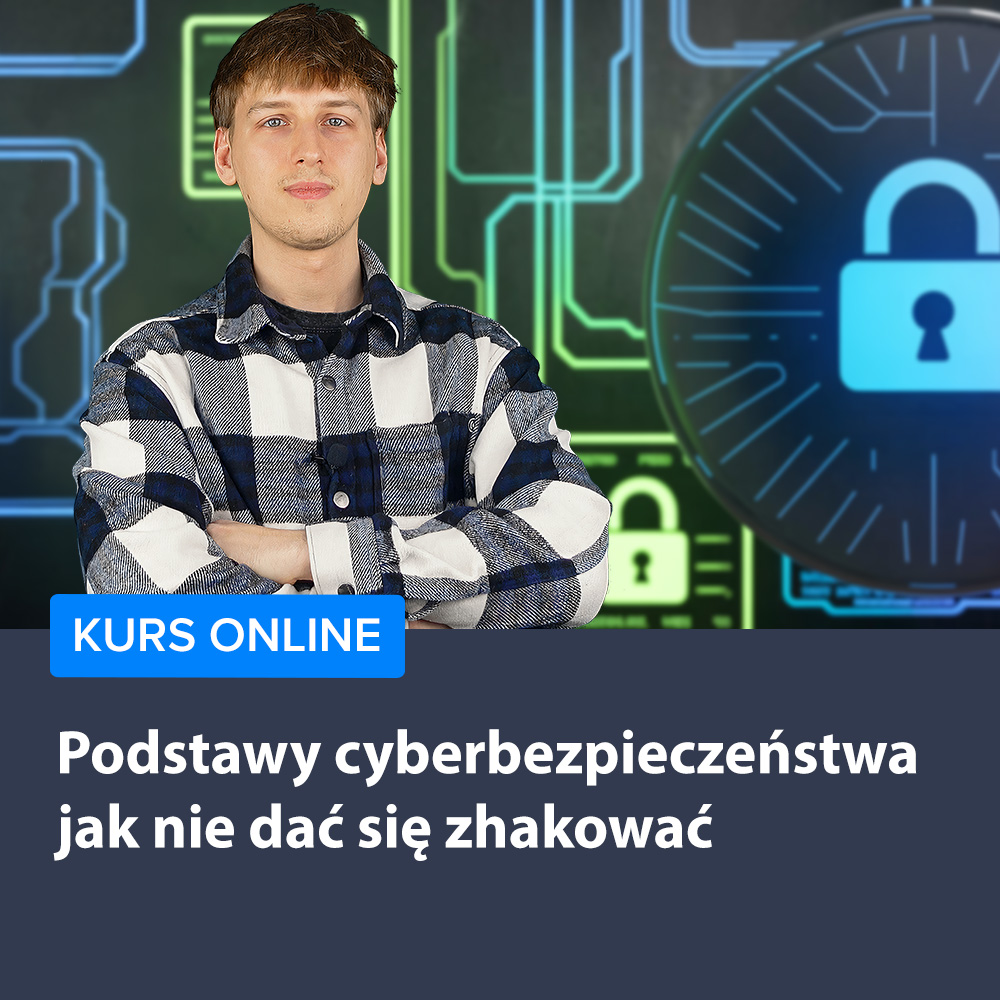 Podstawy cyberbezpieczeństwa - jak nie dać się zhakować