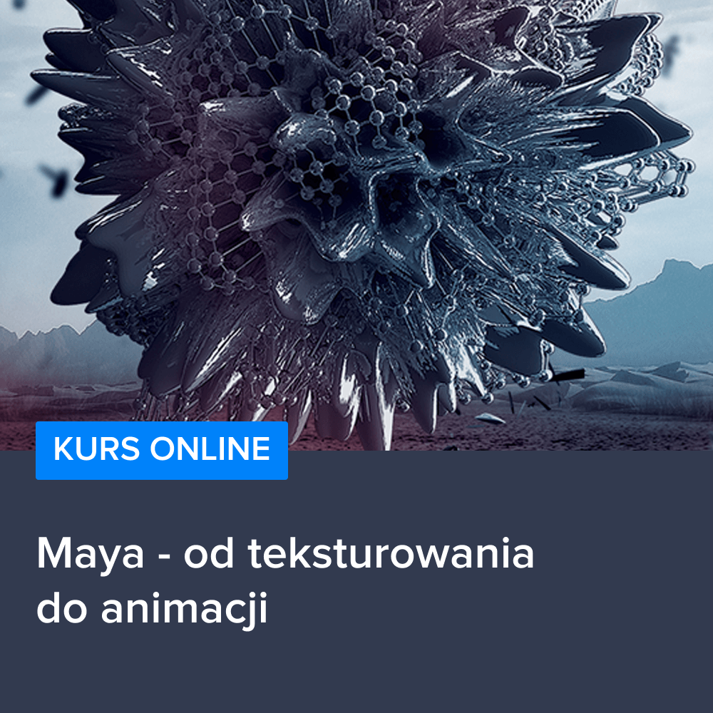 Kurs Maya - od teksturowania do animacji