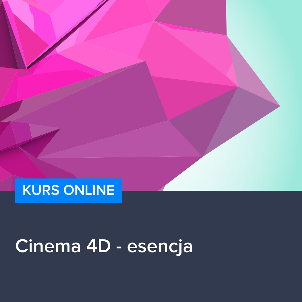 Kurs Cinema 4D - esencja