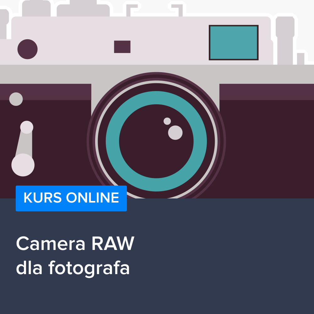 Kurs Camera RAW dla fotografa