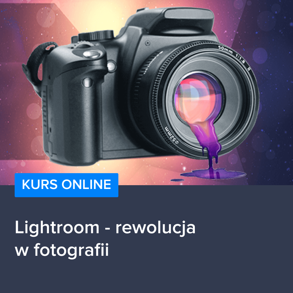 Kurs Lightroom - rewolucja w fotografii
