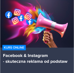 Kurs Skuteczna reklama na Facebooku & Instagramie od podstaw