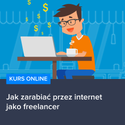 Jak zarabiać przez internet jako freelancer