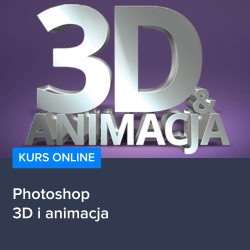 Kurs Photoshop - 3D i animacja