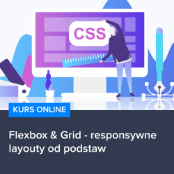 Flexbox & Grid - responsywne layouty od podstaw