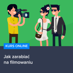 Jak zarabiać na filmowaniu