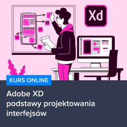 Kurs Adobe XD - podstawy projektowania interfejsów