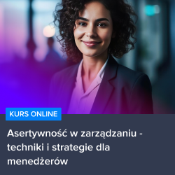 Kurs Asertywność w zarządzaniu - techniki i strategie dla menedżerów