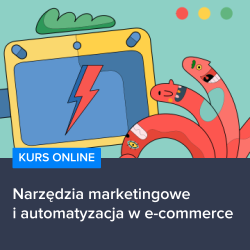 Kurs Narzędzia marketingowe i automatyzacja w e-commerce