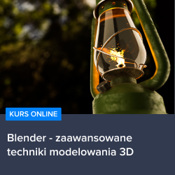 Kurs Blender - zaawansowane techniki modelowania 3D