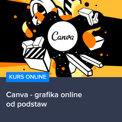 Kurs Canva - grafika online od podstaw