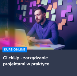 Kurs ClickUp - zarządzanie projektami w praktyce
