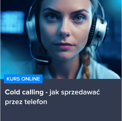 Kurs Cold calling - jak sprzedawać więcej przez telefon