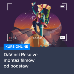 Kurs DaVinci Resolve - montaż filmów od podstaw