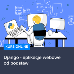 Kurs Django - aplikacje webowe od podstaw