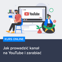 Kurs Jak prowadzić kanał na YouTube i zarabiać