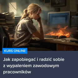 Kurs Jak zapobiegać i radzić sobie z wypaleniem zawodowym pracowników