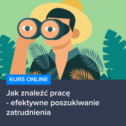 Kurs Jak znaleźć pracę - efektywne poszukiwanie zatrudnienia