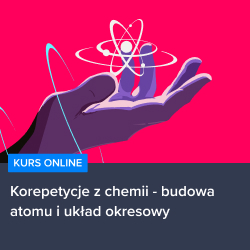 Kurs Korepetycje z chemii - budowa atomu i układ okresowy