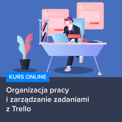 Kurs Organizacja pracy i zarządzanie zadaniami z Trello