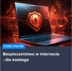 Kurs Podstawy bezpieczeństwa w Internecie dla każdego