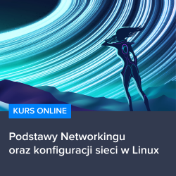 Kurs Podstawy Networkingu oraz konfiguracji sieci w Linux Kurs Podstawy Networkingu oraz konfiguracji sieci w Linux