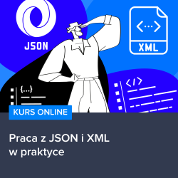 Kurs Praca z JSON i XML w praktyce