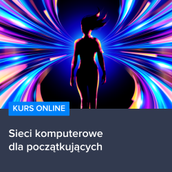 Kurs Sieci komputerowe dla początkujących