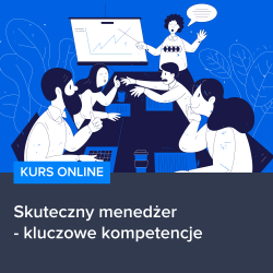 Kurs Skuteczny menedżer - kluczowe kompetencje