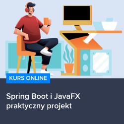 Kurs Spring Boot i JavaFX - praktyczny projekt