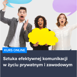 Kurs Sztuka efektywnej komunikacji w życiu prywatnym i zawodowym