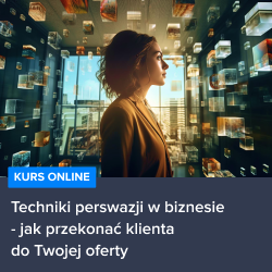 Kurs Techniki perswazji w biznesie - jak przekonać klienta do Twojej oferty