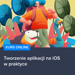 Kurs Tworzenie aplikacji na iOS w praktyce