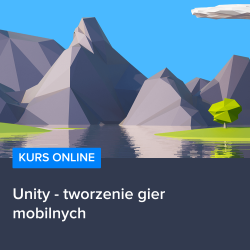 Kurs Unity - tworzenie gier mobilnych