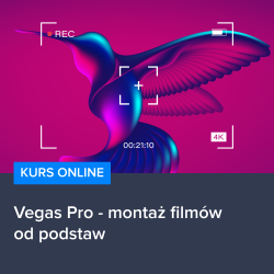 Kurs Vegas Pro - montaż filmów od podstaw