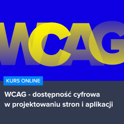 Kurs WCAG - dostępność cyfrowa w projektowaniu stron i aplikacji