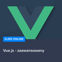 Kurs Vue.js - zaawansowany