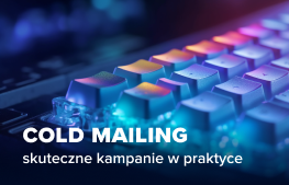 Kurs Cold mailing - skuteczne kampanie w praktyce